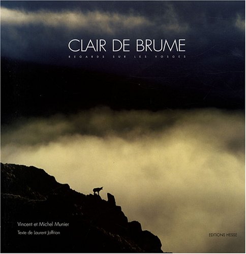 Beispielbild fr Clair De Brume : Regards Sur Les Vosges zum Verkauf von RECYCLIVRE