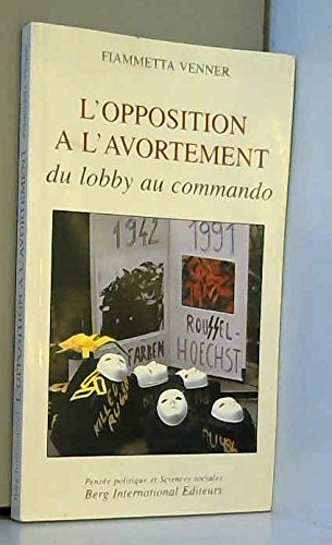 Imagen de archivo de L'Opposition  l'avortement : du lobby au commando a la venta por Ammareal