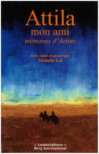 9782911289095: Attila mon ami: Mmoires d'Aetius. Texte tabli et annot par Michelle Loi.