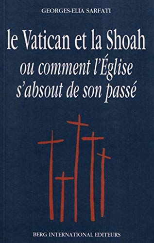 Stock image for VATICAN ET LA SHOAH: OU COMMENT L EGLISE S ABSOUT DE SON PASSE for sale by GF Books, Inc.