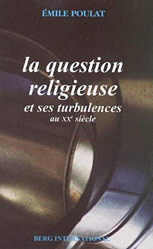 Imagen de archivo de La Question Religieuse Et Ses Turbulences Au Xxe Sicle : Trois Gnrations De Catholiques En France a la venta por RECYCLIVRE