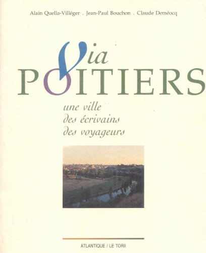 Imagen de archivo de Via Poitiers : une ville , des crivains, des voyageurs a la venta por Ammareal