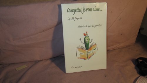 Stock image for Courgettes, je vous aime. de 83 faons (French Edition) for sale by pompon