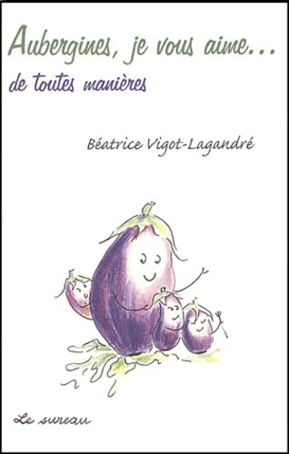 Beispielbild fr Aubergines, je vous aime. de toutes manires zum Verkauf von Ammareal