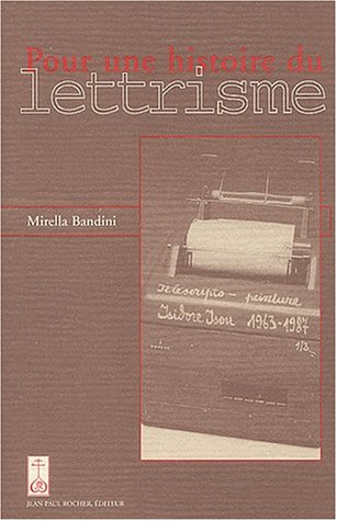 Pour une histoire du lettrisme (French Edition) (9782911361494) by Mirella Bandini