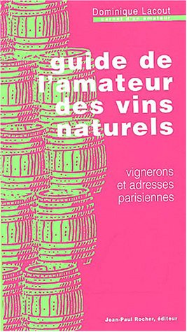 Beispielbild fr Guide de l'amateur des vins naturels : Vignerons et adresses parisiennes zum Verkauf von Ammareal