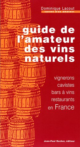 Beispielbild fr Guide De L'amateur Des Vins Naturels : Vignerons, Cavistes, Bars  Vins, Restaurants En France : Car zum Verkauf von RECYCLIVRE