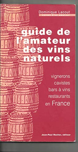 Stock image for Guide de l'amateur des vins naturels : Vignerons, cavistes, bars  vins, restaurants en France for sale by medimops