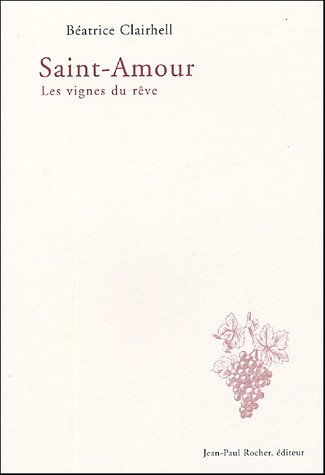 Beispielbild fr Saint-amour, Les Vignes Du Rve : Dgustation zum Verkauf von RECYCLIVRE