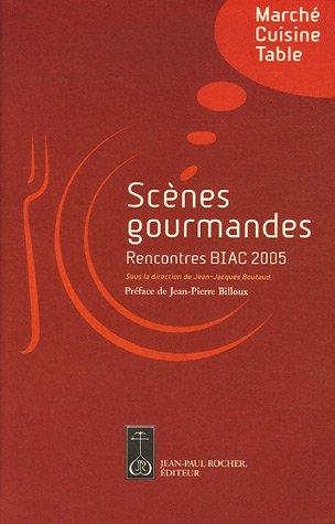 Beispielbild fr Scnes gourmandes : Rencontres Biennale Internationale des Arts Culinaires 2005 zum Verkauf von medimops