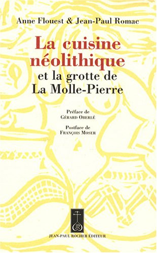 Beispielbild fr La Cuisine Nolithique : Et La Grotte De La Molle-pierre zum Verkauf von RECYCLIVRE