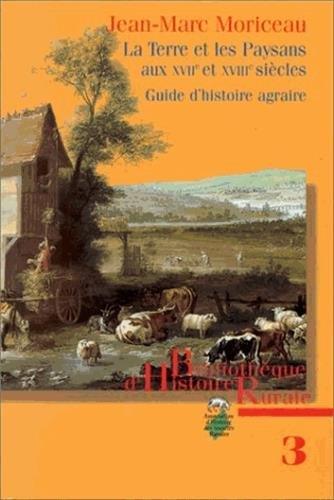 Beispielbild fr La Terre Et Les Paysans Aux Xviie Et Xviiie Sicles : Guide D'histoire Agraire zum Verkauf von RECYCLIVRE