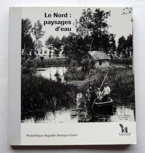 9782911374036: Le Nord : paysages d'eau - Augustin Boutique photographe 1862-1944.