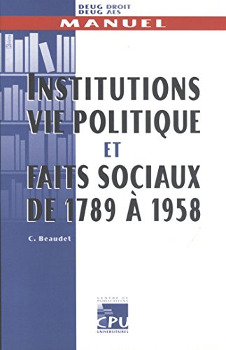 Imagen de archivo de Institution, vie politique et faits sociaux de 1789  1958: DEUG Droit DEUG AES a la venta por Goldstone Books