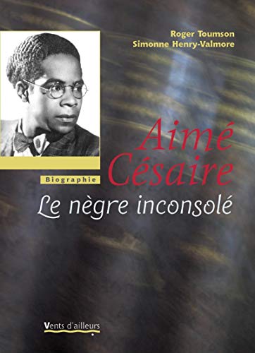 Beispielbild fr Aim Csaire : Le Ngre Inconsol zum Verkauf von RECYCLIVRE