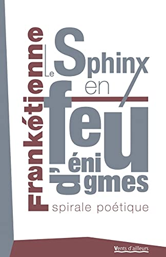 9782911412608: Le Sphinx en feu d'nigmes: Spirale potique