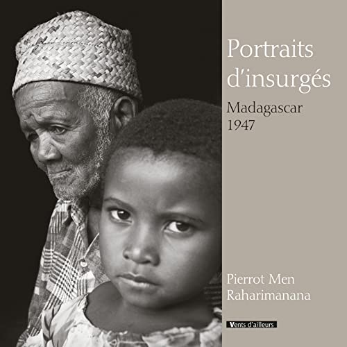 9782911412882: Portraits D'insurges, Madagascar 1947: Madagascar 1947