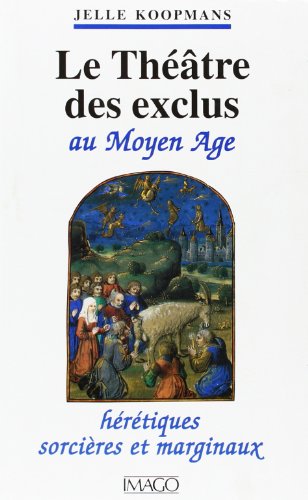 Stock image for Le thtre des exclus au Moyen Age: Hrtiques, sorcires et marginaux for sale by Revaluation Books