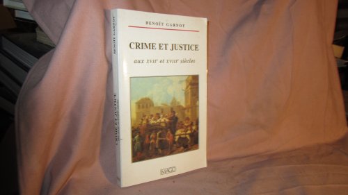 Beispielbild fr Crime et justice aux XVIIe et XVIIIe sicles zum Verkauf von Gallix