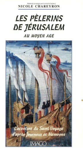 9782911416354: Les Pelerins De Jerusalem Au Moyen Age. L'Aventure Du Saint Voyage D'Apres Journaux Et Memoires