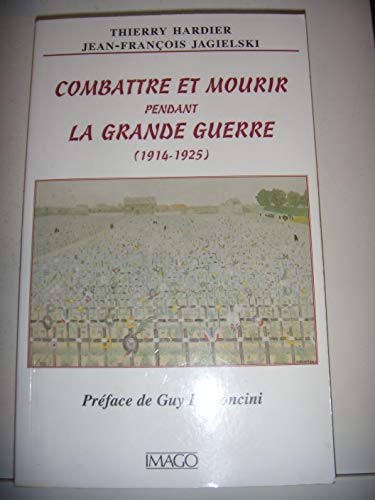 9782911416569: COMBATTRE ET MOURIR PENDANT LA GRANDE GUERRE (1914-1925)