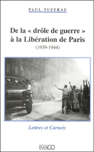 9782911416637: DE LA DROLE DE GUERRE A LA LIBERATION DE PARIS (1939-1944)