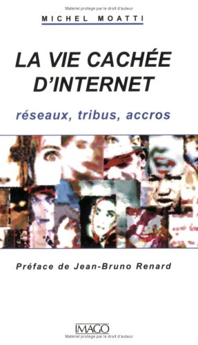 Beispielbild fr La vie cache d'Internet zum Verkauf von Chapitre.com : livres et presse ancienne