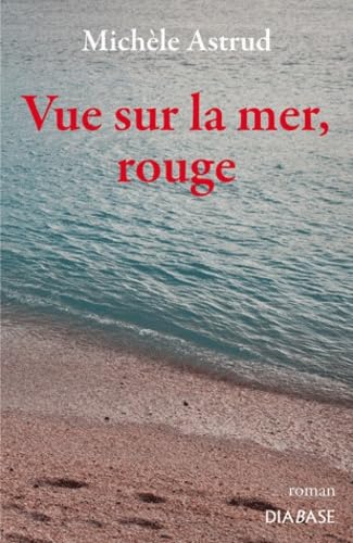 Beispielbild fr Vue sur la mer, rouge [Broch] Astrud, Michle zum Verkauf von BIBLIO-NET