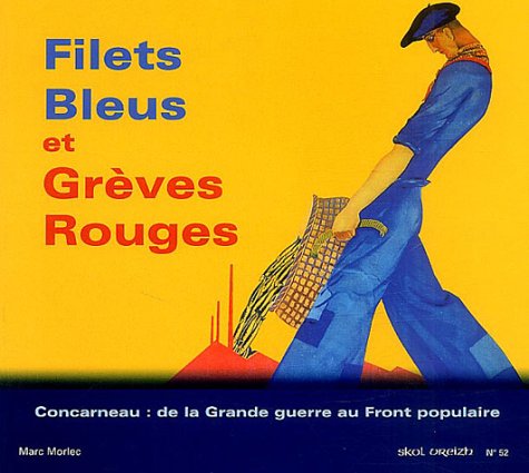 Stock image for Filets bleus et grves rouges : Concarneau : de la Grande guerre au Front populaire Morlec, Marc for sale by Bloody Bulga