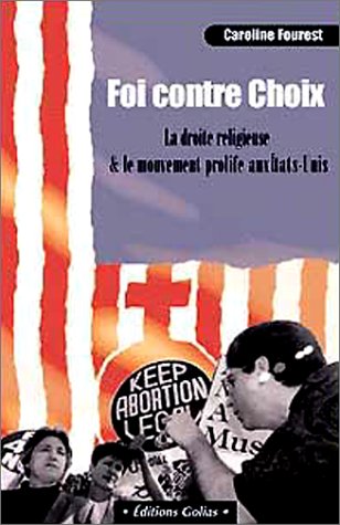 9782911453786: Foi contre choix.: La droite religieuse et le mouvement "pro-life" aux Etats-Unis