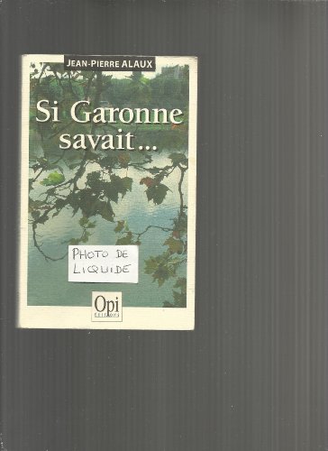 Imagen de archivo de Si Garonne savait. a la venta por Le-Livre