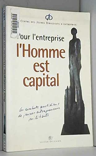 Stock image for Pour l'entreprise l'Homme est capital. Les combats quotidiens de jeunes entrepreneurs militants for sale by Ammareal