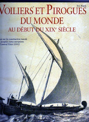 Imagen de archivo de Voiliers Et Pirogues Du Monde Au Debut Du Xix Siecle a la venta por RECYCLIVRE