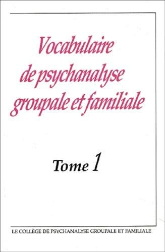 Beispielbild fr Vocabulaire de psychanalyse groupale et familiale, tome 1 zum Verkauf von Ammareal