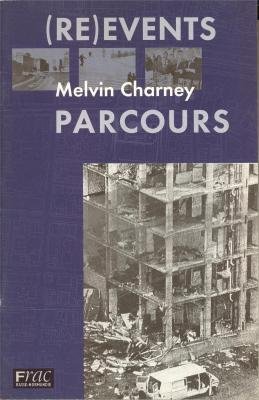 Melvin Charney: Parcours- About Reinvention (9782911487101) by Chevrier, Jean-Francois; Teshigawara, Jan; Lamoureux, Johanne; Park, Kwong