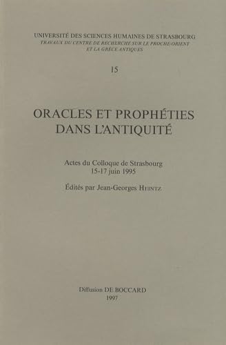 Stock image for Oracles et Propheties dans l'Antiquite. Actes du Colloque de Strasbourg 15-17 juin 1995 [Universite des Sciences Humaines de Strasbourg 15] for sale by Windows Booksellers