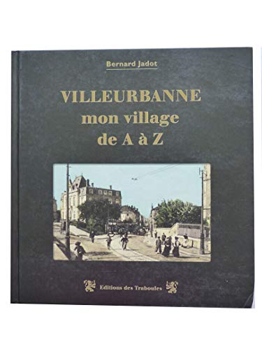 Beispielbild fr Villeurbanne, Mon Village De A A Z zum Verkauf von LIVREAUTRESORSAS