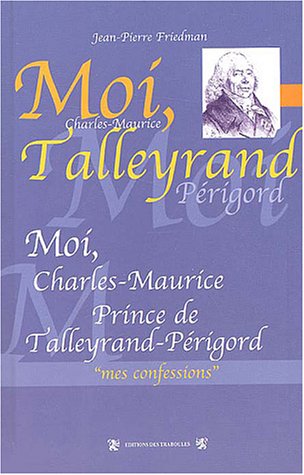 Moi, Charles-Maurice, prince de Talleyrand-Périgord