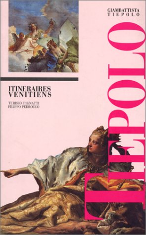 Stock image for Giambattista Tiepolo : Itinraires Vnitiens Pignatti, Terisio. for sale by Shanti