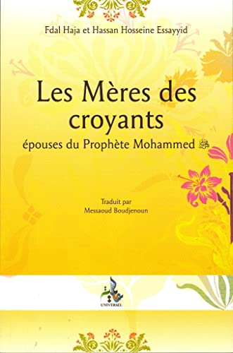 Stock image for Les M res Des Croyants: Epouses du Proph te Mohammed for sale by WorldofBooks
