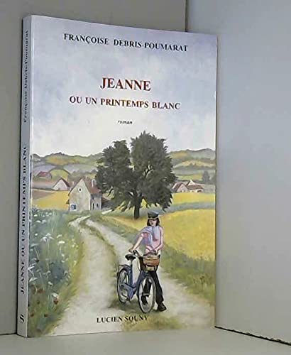 Beispielbild fr Jeanne ou Un printemps blanc zum Verkauf von Chapitre.com : livres et presse ancienne