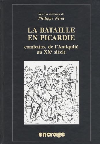 Stock image for La bataille de Picardie : Combattre de l'Antiquit au XXe si cle for sale by HALCYON BOOKS