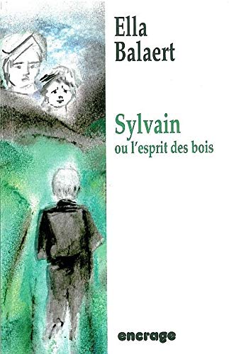 Imagen de archivo de Sylvain ou l'esprit des bois Balaert, Ella a la venta por BIBLIO-NET