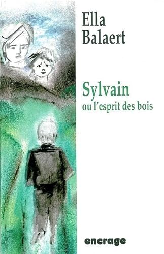 Stock image for Sylvain ou l'esprit des bois Balaert, Ella for sale by BIBLIO-NET