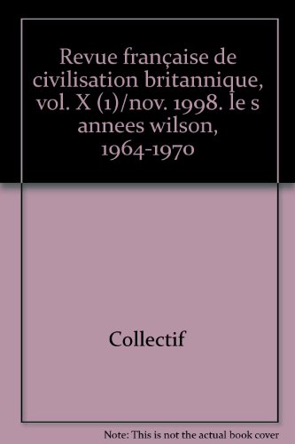 REVUE FRANÃ?AISE DE CIVILISATION BRITANNIQUE. French Journal of British Area Studies VOLUME 10. N...