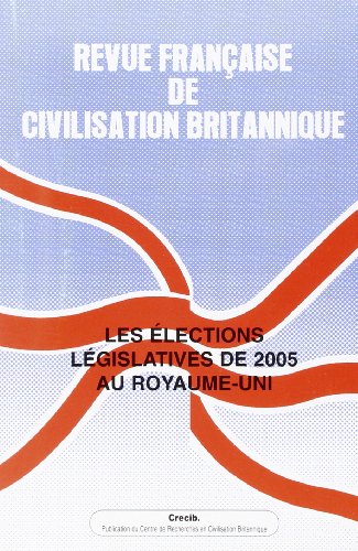 Beispielbild fr Revue franaise de civilisation britannique, Volume XIII(3) Autom : Les lections lgislatives de 2005 au Royaume-Uni zum Verkauf von medimops