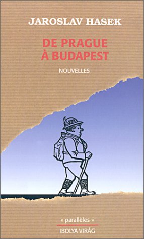 De Prague Ã: Budapest (9782911581038) by Hasek, Jaroslav; Fantl, HÃ©lÃ©na; BÃ©nÃ¨s, Rudolph