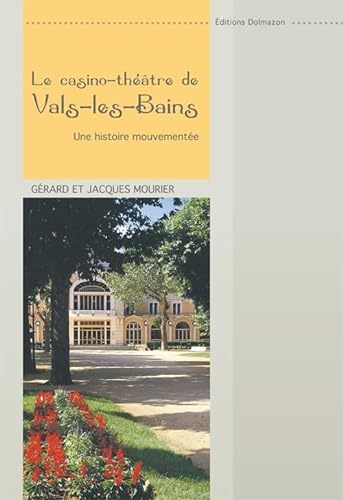 Beispielbild fr Le casino-thtre de Vals-les-Bains : Une histoire mouvemente zum Verkauf von ECOSPHERE