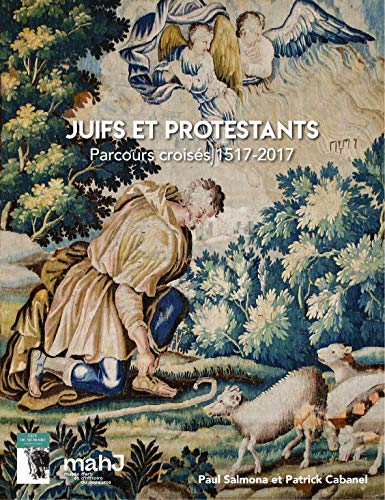 Beispielbild fr JUIFS ET PROTESTANTS: PARCOURS CROISES 1517-2017 (2020) zum Verkauf von Gallix