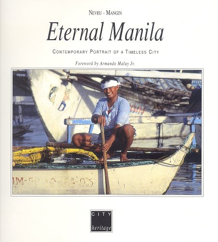 Eternal Manila: Contemporary Portrait of a Timeless City (ASA) (City Heritage)